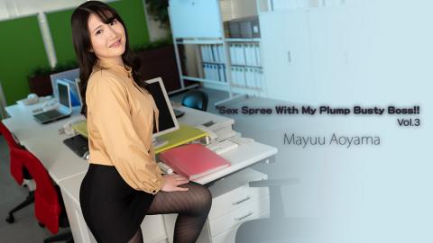 Heyzo HZ-3564 Sex Spree With My Plump Busty Boss!! Vol.3 - Mayuu Aoyama a busty female boss with a plump body! Vol.3 - Mayu Aoyama